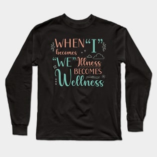 When I Becomes We, Illness Becomes Wellness in pink Long Sleeve T-Shirt
